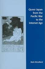 Queer Japan from the Pacific War to the Internet Age