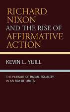 Richard Nixon and the Rise of Affirmative Action