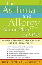 The Asthma and Allergy Action Plan for Kids: A Complete Program to Help Your Child Live a Full and Active Life