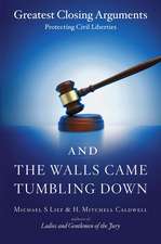 And the Walls Came Tumbling Down: Greatest Closing Arguments Protecting Civil Liberties