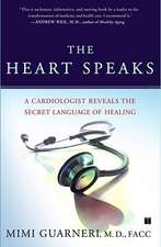 The Heart Speaks: A Cardiologist Reveals the Secret Language of Healing