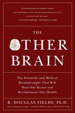 The Other Brain: The Scientific and Medical Breakthroughs That Will Heal Our Brains and Revolutionize Our Health