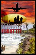 Vanished Flight 777: A Suspense Thriller and Thought Experiment Based on the True Story of Flight 370 in March 2014