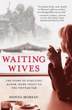 Waiting Wives: The Story of Schilling Manor, Home Front to the Vietnam War