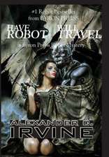 Have Robot, Will Travel: A Byron Press Robot Mystery