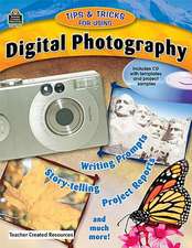 Tips & Tricks for Using Digital Photography [With CDROM]