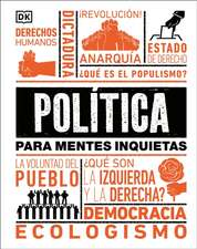 Política Para Mentes Inquietas (Politics Is...)