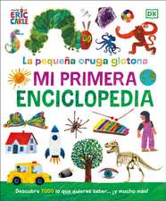 La Oruga Muy Hambrienta (the Very Hungry Caterpillar's Very First Encyclopedia)