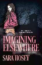 Hosey, S: Imagining Elsewhere