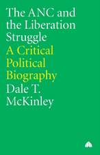 The Anc and the Liberation Struggle: A Critical Political Biography