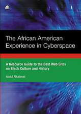 The African American Experience in Cyberspace: A Resource Guide to the Best Web Sites on Black Culture and History