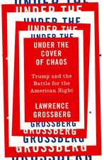 Under the Cover of Chaos: Trump and the Battle for the American Right