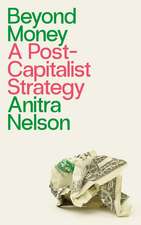 Beyond Money: A Postcapitalist Strategy