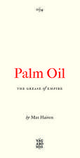 Palm Oil: The Grease of Empire