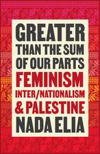 Greater than the Sum of Our Parts: Feminism, Inter/Nationalism, and Palestine