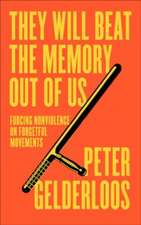 They Will Beat the Memory Out of Us – Forcing Nonviolence on Forgetful Movements