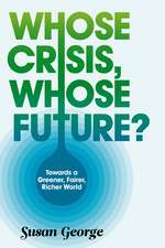 Whose Crisis, Whose Future? – Towards a Greener, Fairer, Richer World