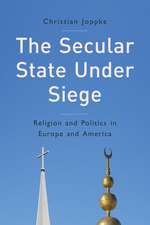 The Secular State Under Siege – Religion and Politics in Europe and America