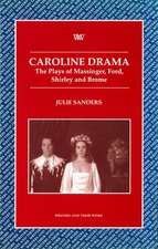 Caroline Drama – The Plays of Massinger, Ford, Shirley, Brome