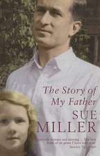 Miller, S: The Story of My Father