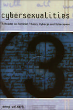 Cybersexualities: A Reader in Feminist Theory, Cyborgs and Cyberspace