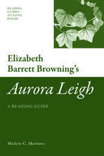 Elizabeth Barrett Browning's Aurora Leigh: A Reading Guide