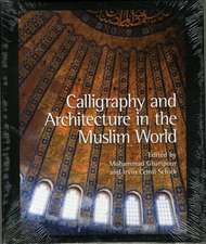 Calligraphy and Architecture in the Muslim World