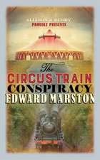 Marston, E: Circus Train Conspiracy
