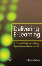 Delivering E–Learning – A Complete Strategy for Design Application and Assessment