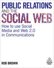 Public Relations and the Social Web – How to Use Social Media and Web 2.0 in Communications