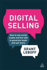 Digital Selling – How to Use Social Media and the Web to Generate Leads and Sell More