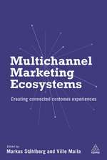 Multichannel Marketing Ecosystems – Creating Connected Customer Experiences