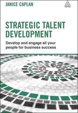 Strategic Talent Development – Develop and Engage All Your People for Business Success