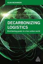 Decarbonizing Logistics – Distributing Goods in a Low Carbon World