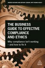 The Business Guide to Effective Compliance and E – Why Compliance isn`t Working – and How to Fix it