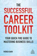 The Successful Career Toolkit – Your Quick Fire Guide to Mastering Business Skills