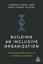 Building an Inclusive Organization – Leveraging the Power of a Diverse Workforce