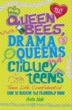 Naik, A: Teen Life Confidential: Queen Bees, Drama Queens &