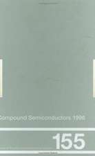 Compound Semiconductors 1996, Proceedings of the Twenty-Third INT Symposium on Compound Semiconductors held in St Petersburg, Russia, 23-27 September 1996