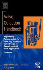 Valve Selection Handbook: Engineering Fundamentals for Selecting the Right Valve Design for Every Industrial Flow Application