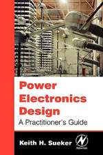 Power Electronics Design: A Practitioner's Guide