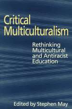 Critical Multiculturalism: Rethinking Multicultural and Antiracist Education