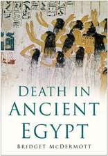 McDermott, B: Death in Ancient Egypt