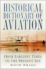 Historical Dictionary of Aviation: From Earliest Times to Present Day