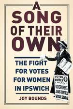 A Song of Their Own: The Fight for Votes for Women in Ipswich