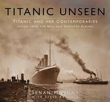 Titanic Unseen: Images from the Bell and Kempster Albums