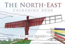 The North East Colouring Book: Past and Present