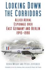 Looking Down the Corridors: Allied Aerial Espionage Over East Germany and Berlin, 1945-1990