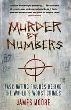 Murder by Numbers: Fascinating Figures Behind the World's Worst Crimes