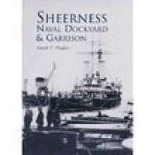 Hughes, J: Sheerness Naval Dockyard & Garrison